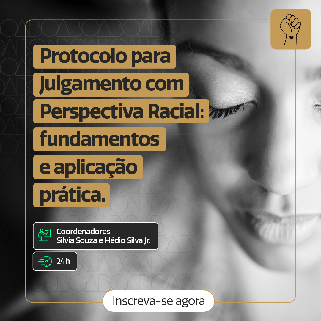 PROTOCOLO PARA JULGAMENTO COM PERSPECTIVA RACIAL: FUNDAMENTOS E APLICAÇÃO PRÁTICA